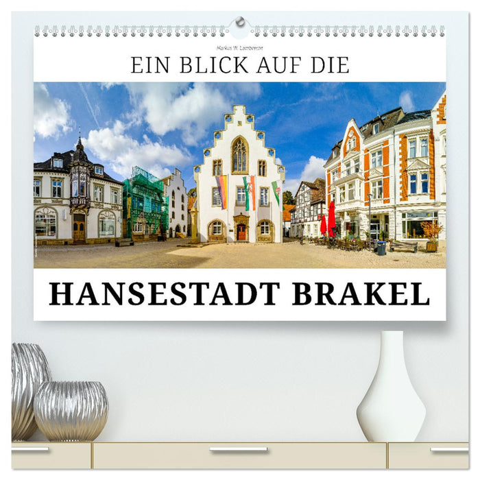 Ein Blick auf die Hansestadt Brakel (CALVENDO Premium Wandkalender 2025)