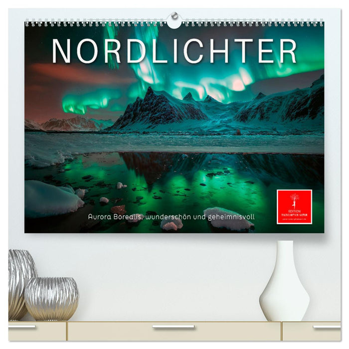 Nordlichter - Aurora Borealis, wunderschön und geheimnisvolll (CALVENDO Premium Wandkalender 2025)