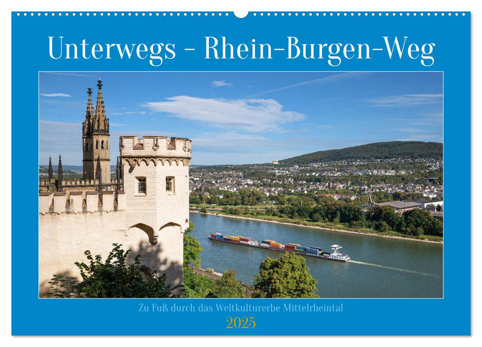 Unterwegs - Rhein-Burgen-Weg (CALVENDO Wandkalender 2025)