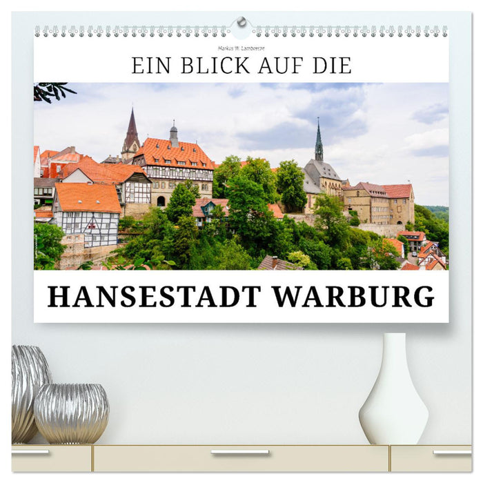 Ein Blick auf die Hansestadt Warburg (CALVENDO Premium Wandkalender 2025)