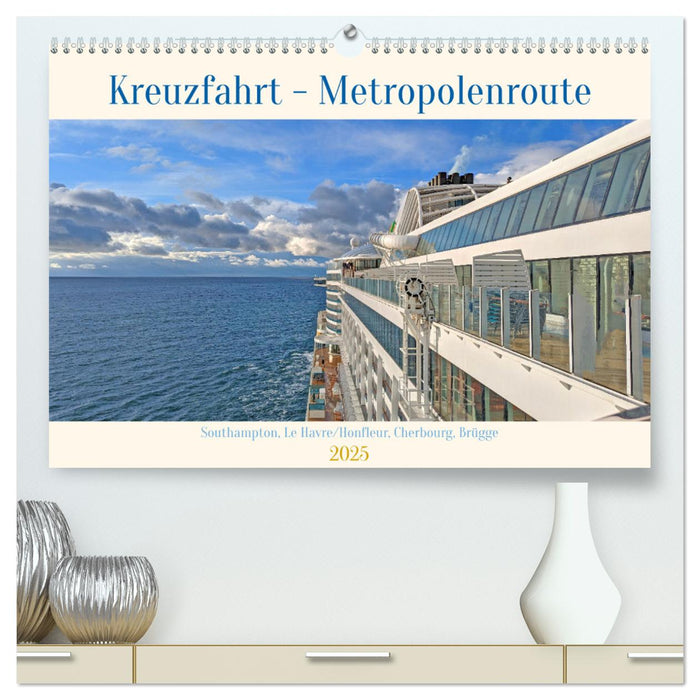 Kreuzfahrt - Metropolentour (CALVENDO Premium Wandkalender 2025)