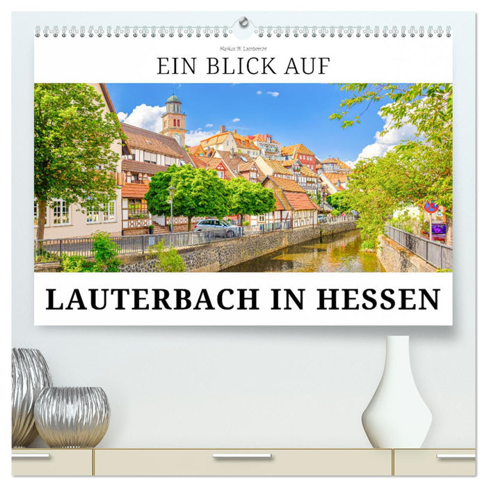 Ein Blick auf Lauterbach in Hessen (CALVENDO Premium Wandkalender 2025)