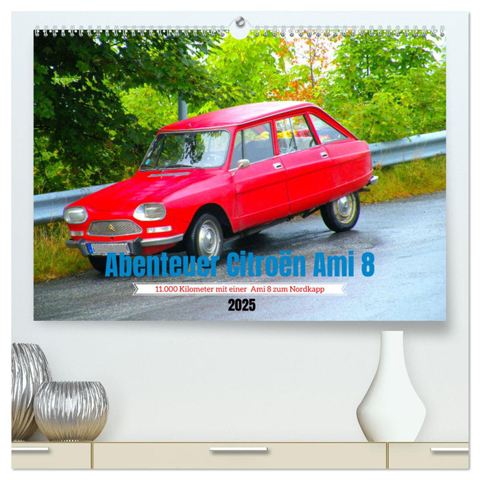 Abenteuer Citroen Ami 8 (CALVENDO Premium Wandkalender 2025)