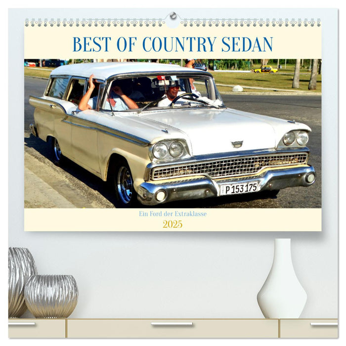 BEST OF COUNTRY SEDAN - Ein Ford der Extraklasse (CALVENDO Premium Wandkalender 2025)