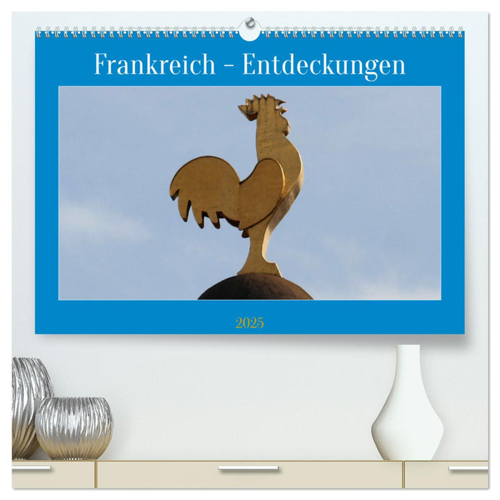 Frankreich - Entdeckungen (CALVENDO Premium Wandkalender 2025)