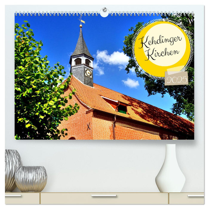 Kehdinger Kirchen (CALVENDO Premium Wandkalender 2025)