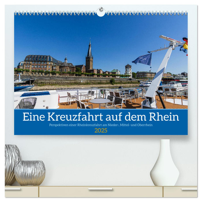 Eine Kreuzfahrt auf dem Rhein (CALVENDO Premium Wandkalender 2025)