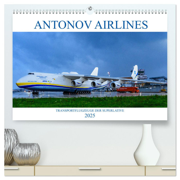 Antonov Airlines, Transportflugzeuge der Superlative (CALVENDO Premium Wandkalender 2025)