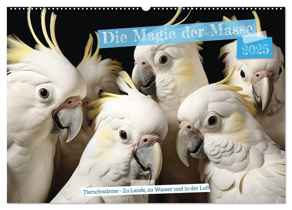 Die Magie der Masse (CALVENDO Wandkalender 2025)