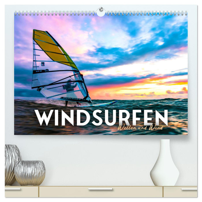 Windsurfen - Wellen und Wind (CALVENDO Premium Wandkalender 2025)