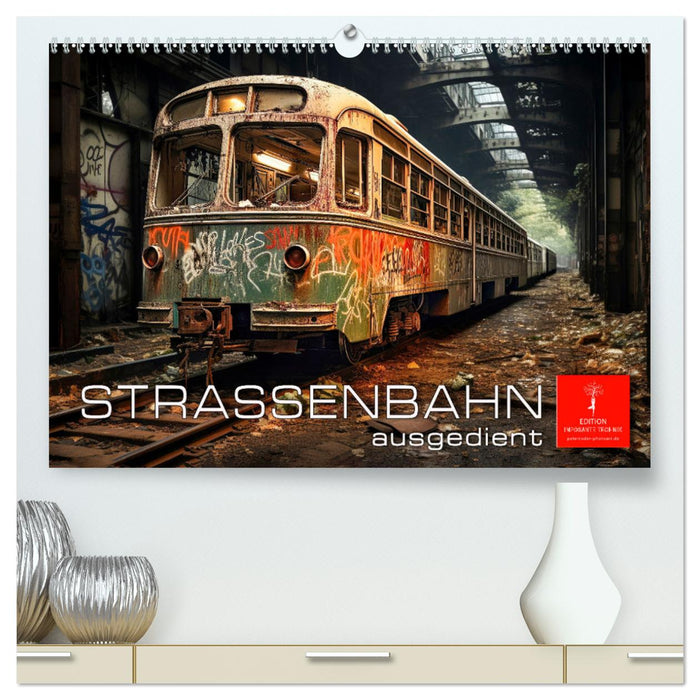 Straßenbahn ausgedient (CALVENDO Premium Wandkalender 2025)