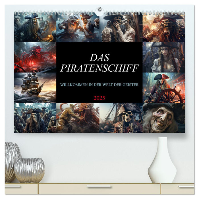 Das Piratenschiff - Willkommen in der Welt der Geister (CALVENDO Premium Wandkalender 2025)