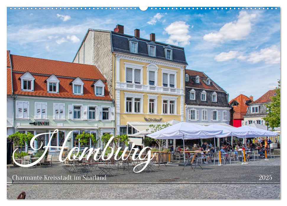 Homburg - Charmante Kreisstadt im Saarland (CALVENDO Wandkalender 2025)