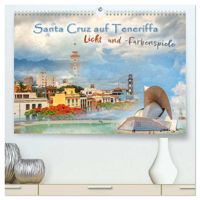 Santa Cruz auf Teneriffa - Licht und Farbenspiele (CALVENDO Premium Wandkalender 2025)