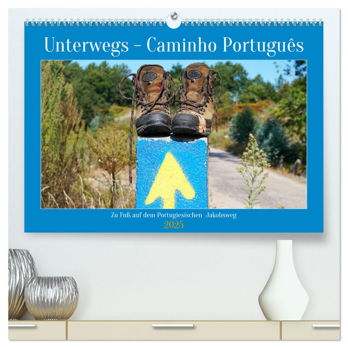 Unterwegs - Caminho Português. Zu Fuß auf dem Portugiesischen Jakobsweg (CALVENDO Premium Wandkalender 2025)