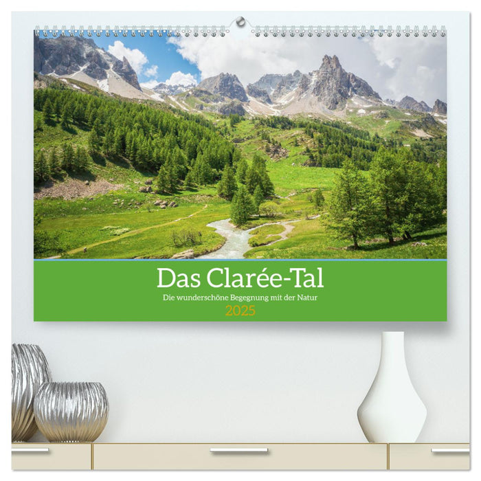 Das Clarée-Tal - die wonderschöne Begegnung mit der Natur (CALVENDO Premium Wandkalender 2025)