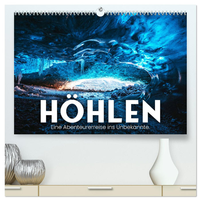 Höhlen - Eine Abenteuerreise ins Unbekannte. (CALVENDO Premium Wandkalender 2025)