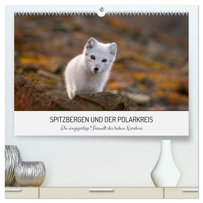 Spitzbergen und der Polarkreis (CALVENDO Premium Wandkalender 2025)