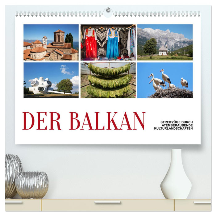 Der Balkan - Streifzüge durch atemberaubende Kulturlandschaften (CALVENDO Premium Wandkalender 2025)