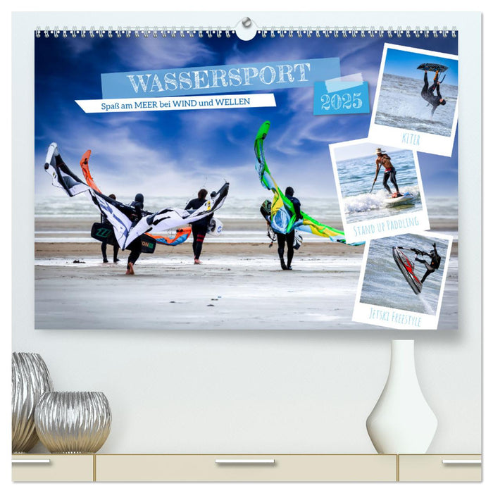 Wassersport - Spaß am Meer bei Wind und Wellen (CALVENDO Premium Wandkalender 2025)