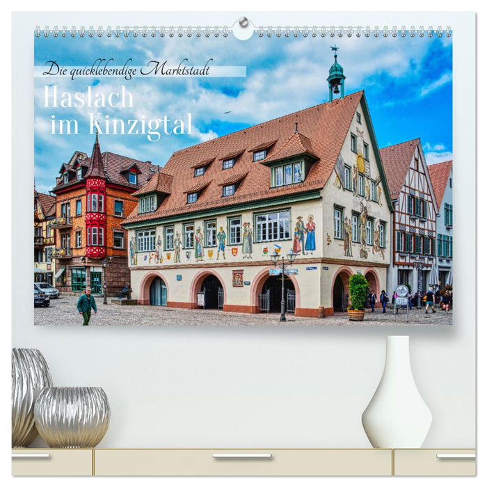 Haslach im Kinzigtal - Die quicklebendige Marktstadt (CALVENDO Premium Wandkalender 2025)