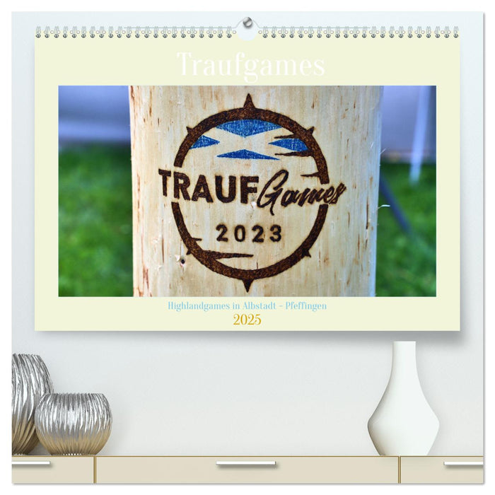 Traufgames Highlandgames in Albstadt - Pfeffingen (CALVENDO Premium Wandkalender 2025)