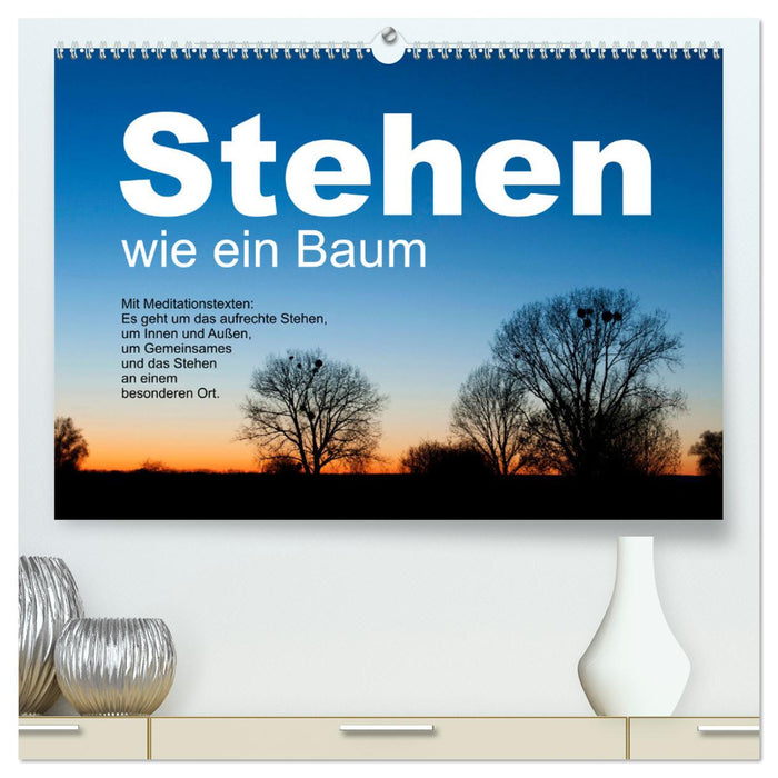 Stehen wie ein Baum (CALVENDO Premium Wandkalender 2025)