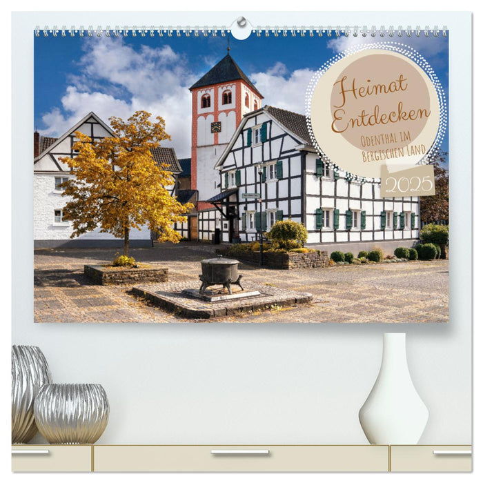 Heimat Entdecken - Odenthal im Bergischen Land (CALVENDO Premium Wandkalender 2025)