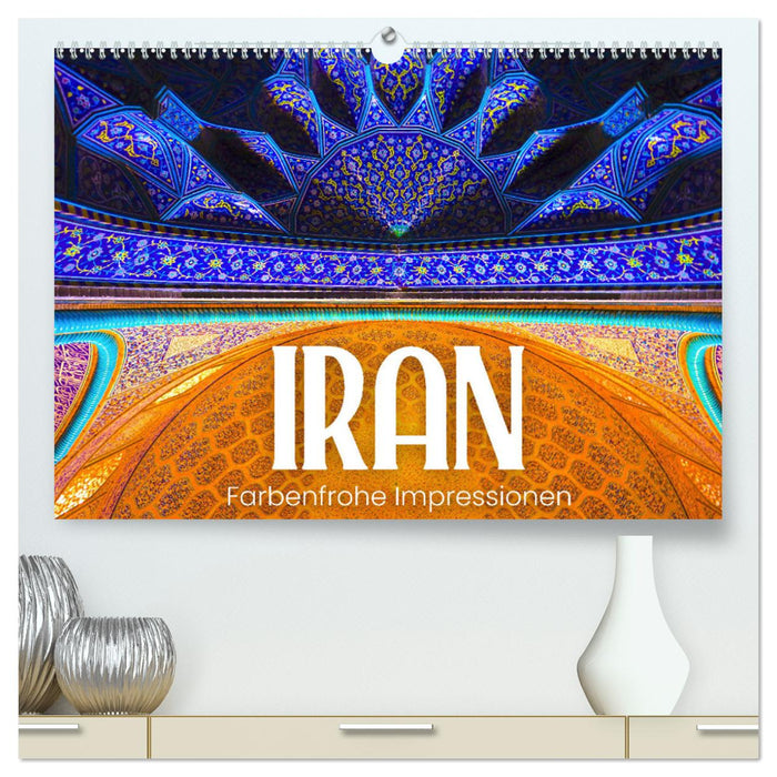 Iran - Farbenfrohe Impressionen (CALVENDO Premium Wandkalender 2025)