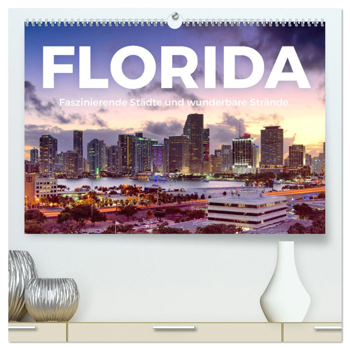 Florida - Faszinierende Städte und wunderbare Strände. (CALVENDO Premium Wandkalender 2025)