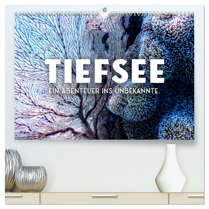 Tiefsee - Ein Abenteuer ins Unbekannte. (CALVENDO Premium Wandkalender 2025)