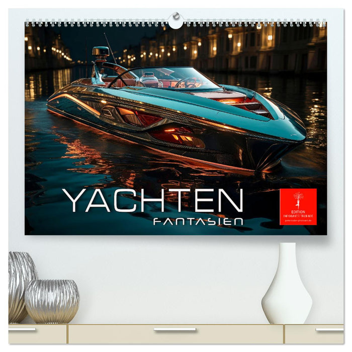 Yachten Fantasien (CALVENDO Premium Wandkalender 2025)