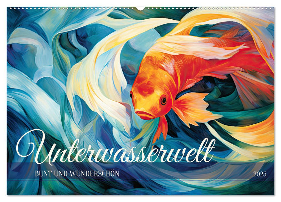 Unterwasserwelt, bunt und wunderschön (CALVENDO Wandkalender 2025)