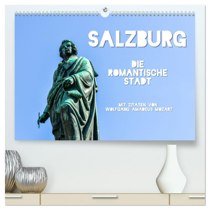 Salzburg, die romantische Stadt mit Zitaten von Wolfgang Amadeus Mozart (CALVENDO Premium Wandkalender 2025)