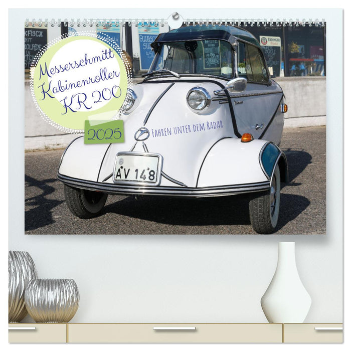 Messerschmitt Kabinenroller KR 200 Fahren unter dem Radar (CALVENDO Premium Wandkalender 2025)