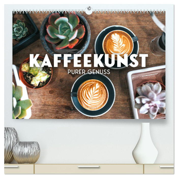 Kaffeekunst - Purer Genuss (CALVENDO Premium Wandkalender 2025)