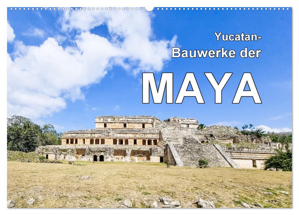 Yucatan-Bauwerke der MAYA (CALVENDO Wandkalender 2025)