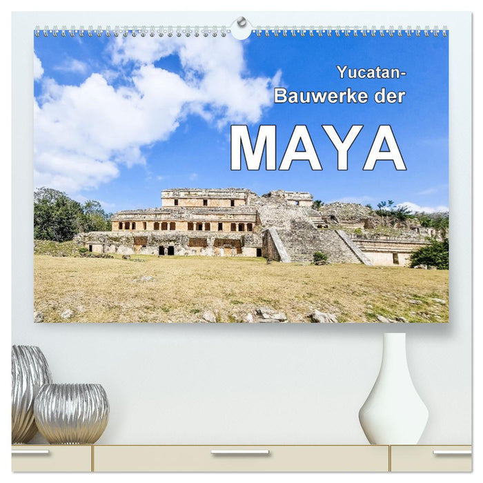 Yucatan-Bauwerke der MAYA (CALVENDO Premium Wandkalender 2025)