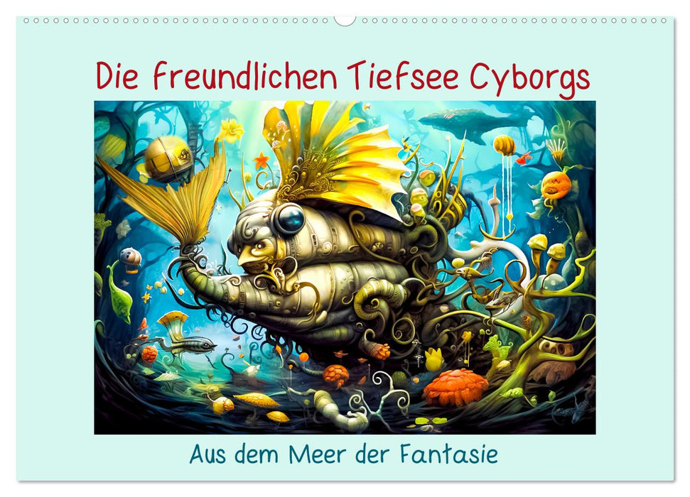 Die freundlichen Tiesee Cyborgs (CALVENDO Wandkalender 2025)