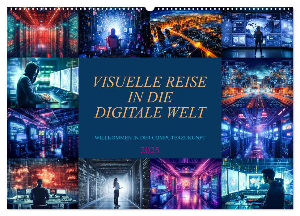 Visuelle Reise in die digitale Welt (CALVENDO Wandkalender 2025)