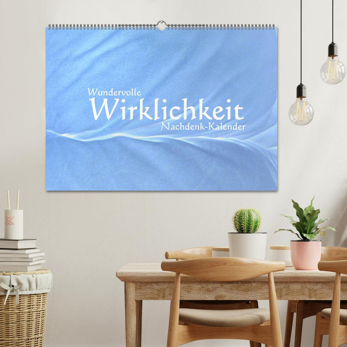 Wundervolle Wirklichkeit - Nachdenk-Kalender (CALVENDO Wandkalender 2025)