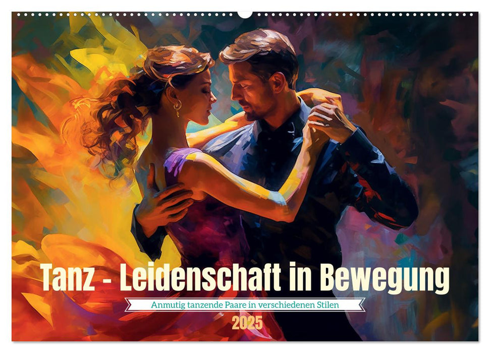 Tanz Leidenschaft in Bewegung (CALVENDO Wandkalender 2025)