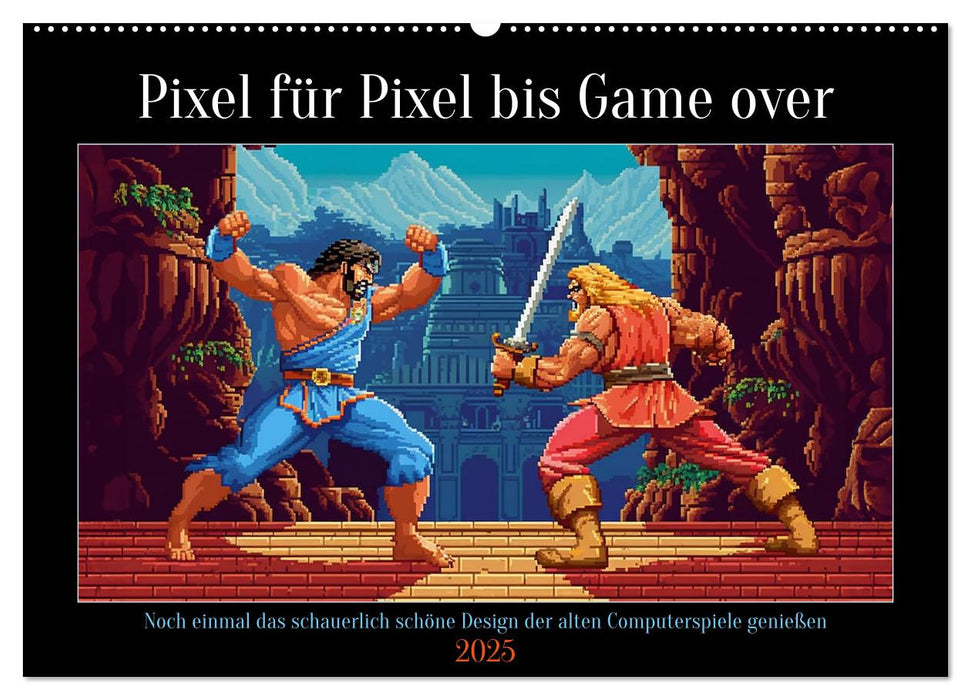 Pixel für Pixel bis Game over (CALVENDO Wandkalender 2025)