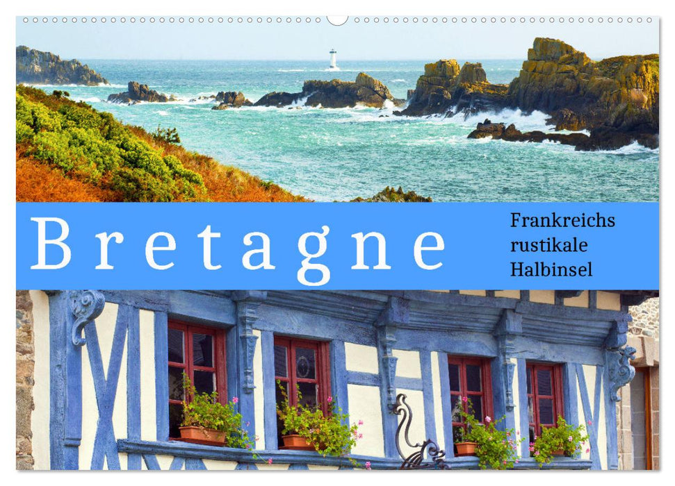 Bretagne Frankreichs rustikale Halbinsel (CALVENDO Wandkalender 2025)