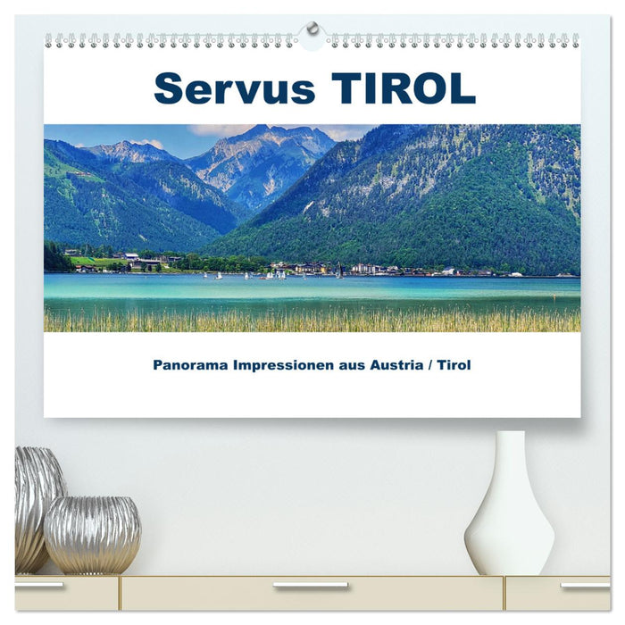 Servus TIROL Panorama Impressionen aus Austria / Tirol (CALVENDO Premium Wandkalender 2025)