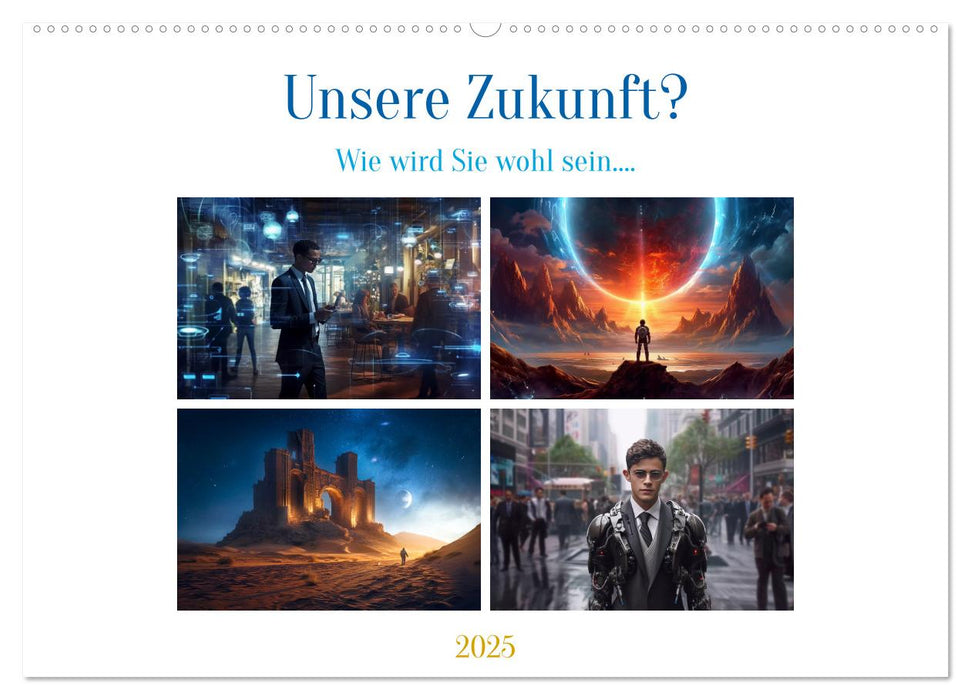 Unsere Zukunft? (CALVENDO Wandkalender 2025)