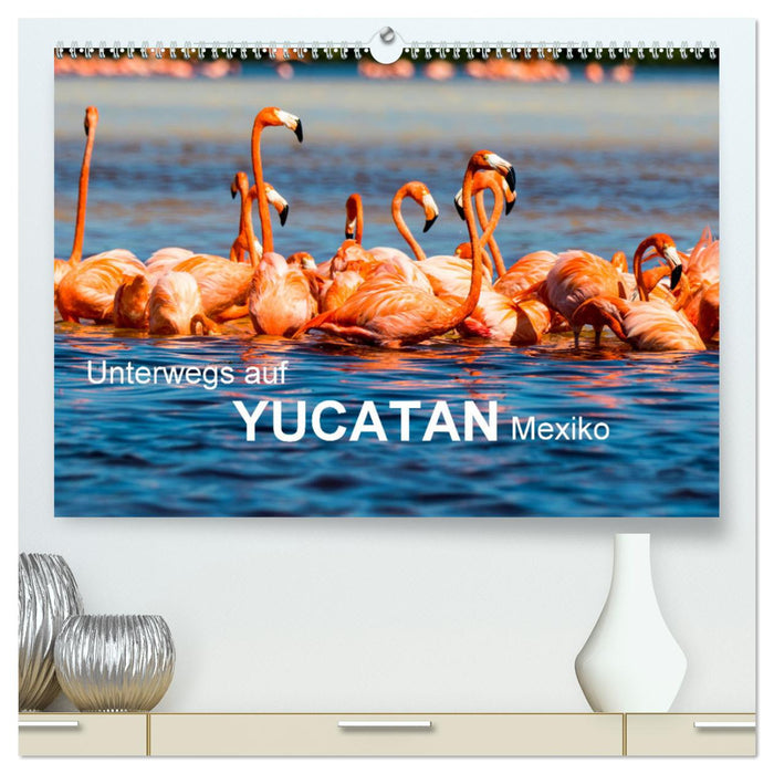 Unterwegs auf Yucatan Mexiko (CALVENDO Premium Wandkalender 2025)