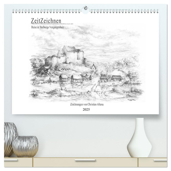 ZeitZeichnen - Reise in Stolbergs Vergangenheit (CALVENDO Premium Wandkalender 2025)