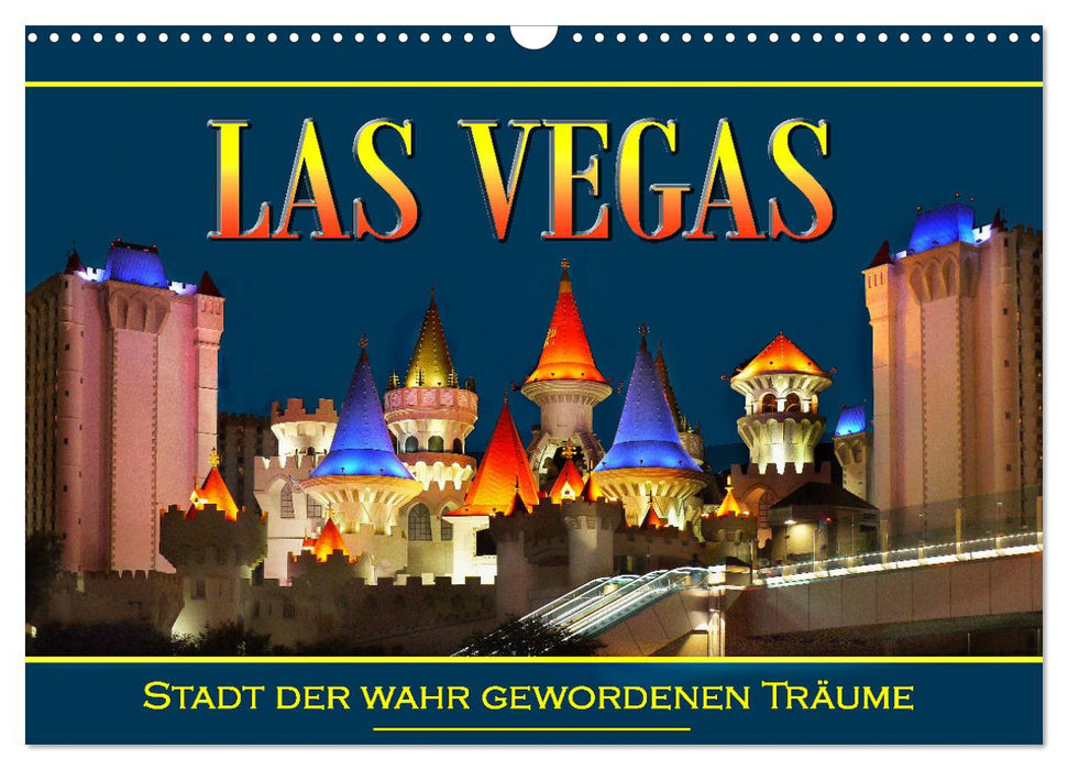 Las Vegas, Stadt der wahr gewordenen Träume (CALVENDO Wandkalender 2025)