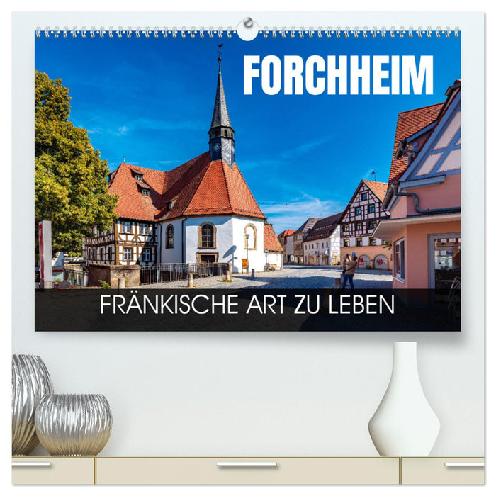 Forchheim - fränkische Art zu leben (CALVENDO Premium Wandkalender 2025)